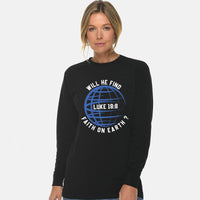 Thumbnail for Will He Find Find Faith On Earth? Long Sleeve T Shirt