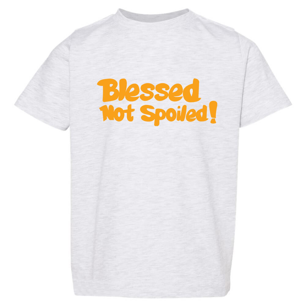 Blessed Not Spoiled Toddler T-Shirt