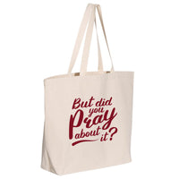 Thumbnail for But Did You Pray About It Jumbo Tote Canvas Bag