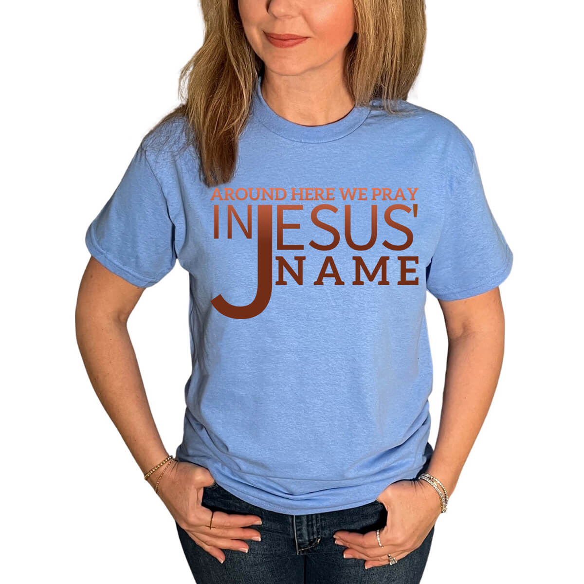 Around Here We Pray In Jesus' Name T-Shirt