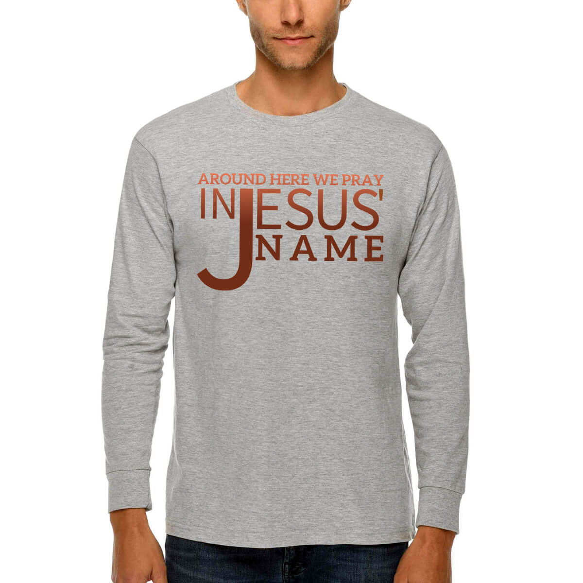Around Here We Pray In Jesus Name' Men's Long Sleeve T Shirt