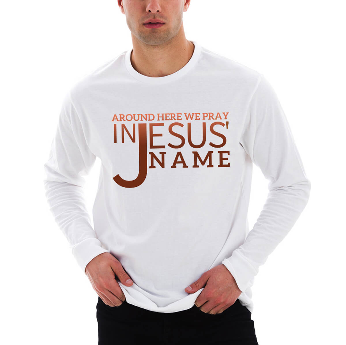 Around Here We Pray In Jesus Name' Men's Long Sleeve T Shirt