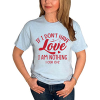 Thumbnail for If I Don't Have Love I Am Nothing T-Shirt