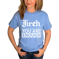 Thumbnail for Jireh You Are Enough T-Shirt