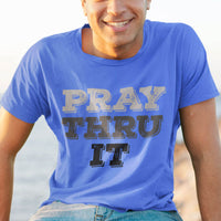 Thumbnail for Pray Thru It Men's T-Shirt