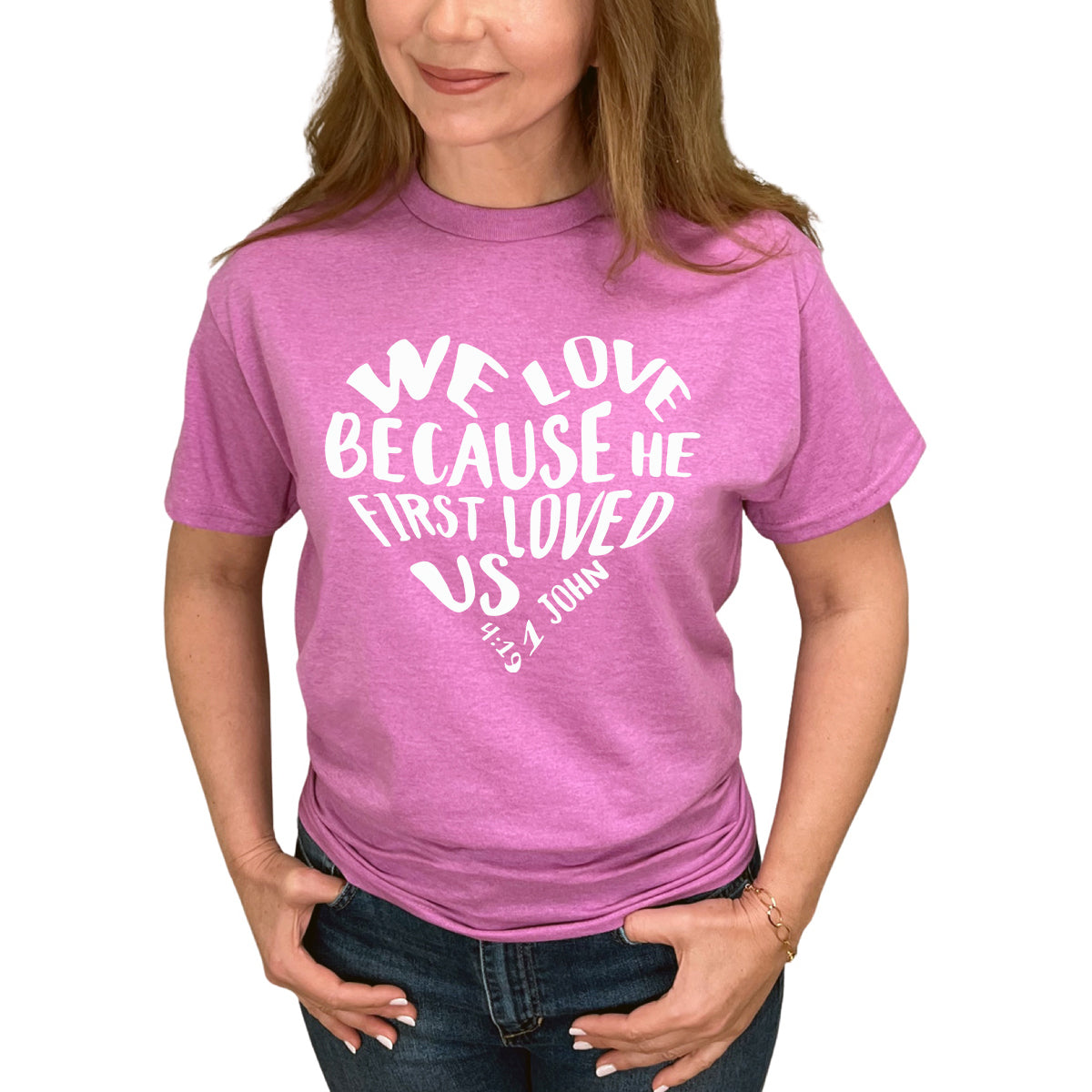 We Love Because He First Loved Us T-Shirt