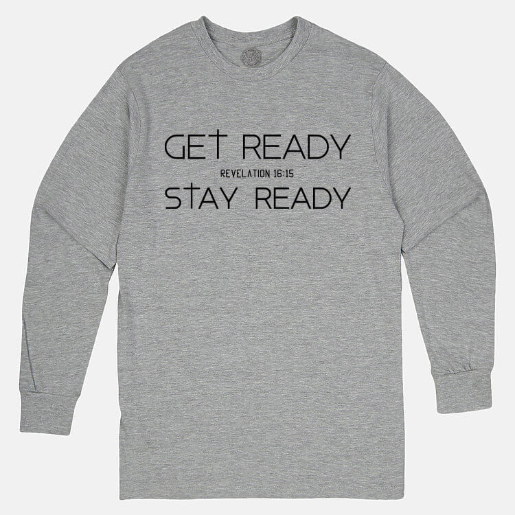Get Ready Stay Ready Men's Long Sleeve T Shirt