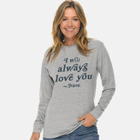 Thumbnail for I Will Always Love You Unisex Long Sleeve T Shirt