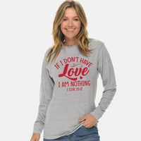 Thumbnail for If I Don't Have Love I Am Nothing Unisex Long Sleeve T Shirt