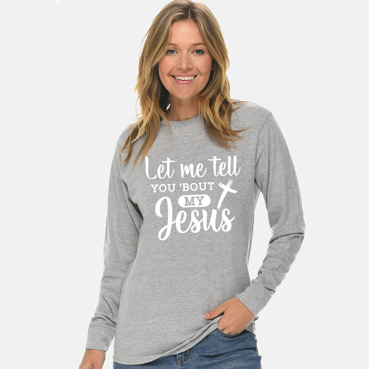 Let Me Tell You Bout My Jesus Unisex Long Sleeve T Shirt