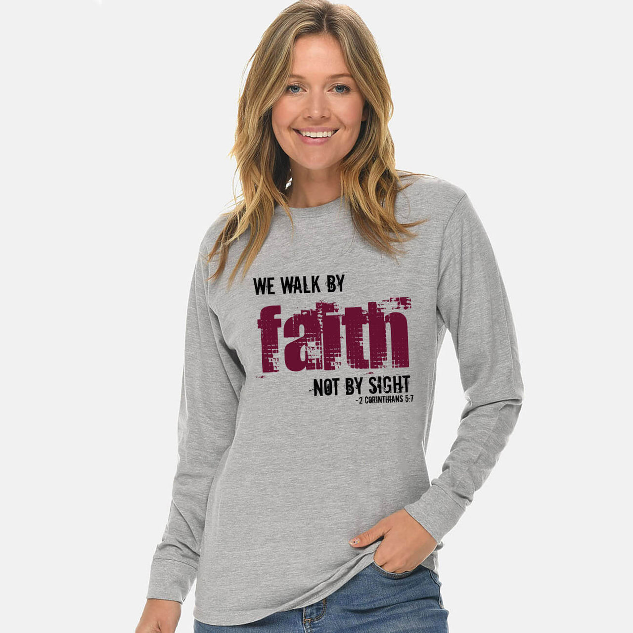We Walk By Faith Not By Sight Long Sleeve T Shirt