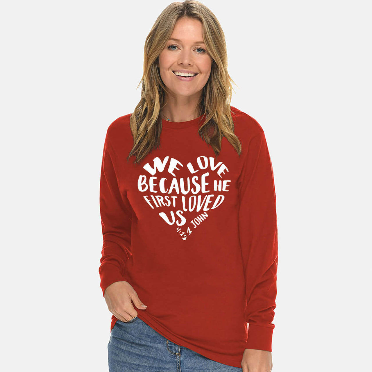 We Love Because He First Loved Us Long Sleeve T Shirt