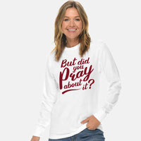 Thumbnail for But Did You Pray About It Unisex Long Sleeve T Shirt
