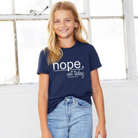 Thumbnail for Nope Not Today Youth T Shirt