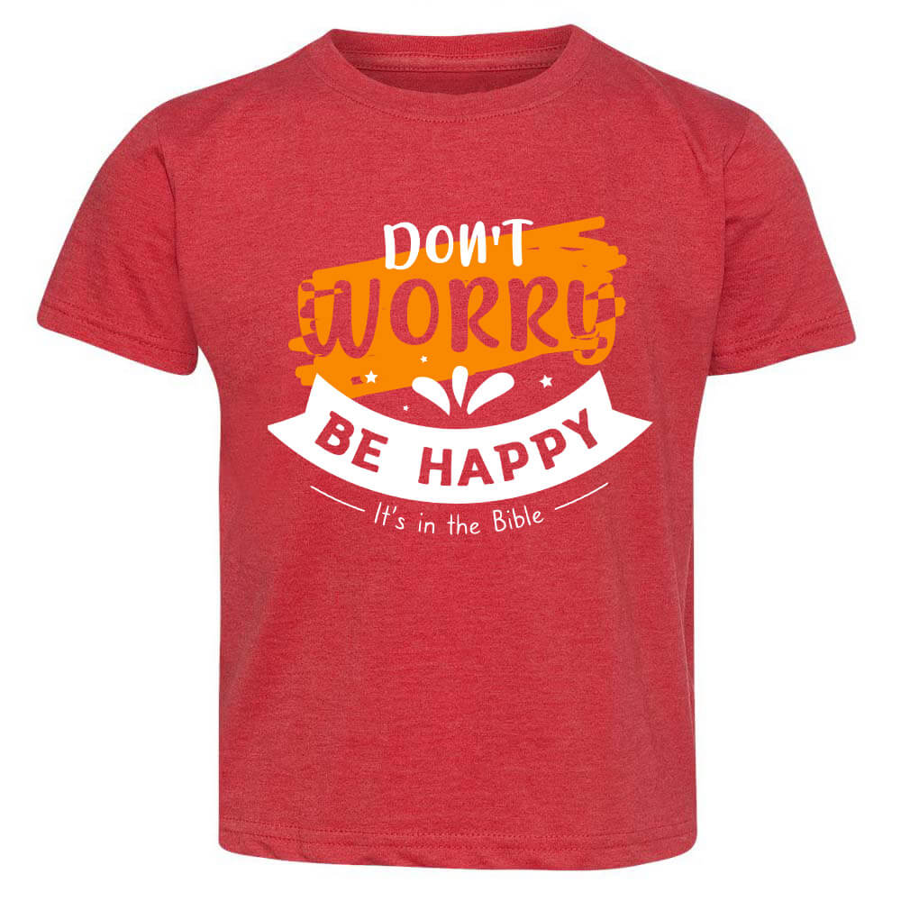 Don't Worry Be Happy Toddler T Shirt
