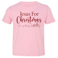 Thumbnail for Jesus For Christmas Toddler T Shirt