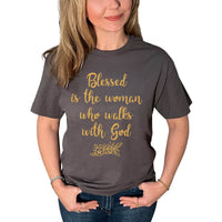 Thumbnail for Blessed Is The Woman Who Walks With God T-Shirt