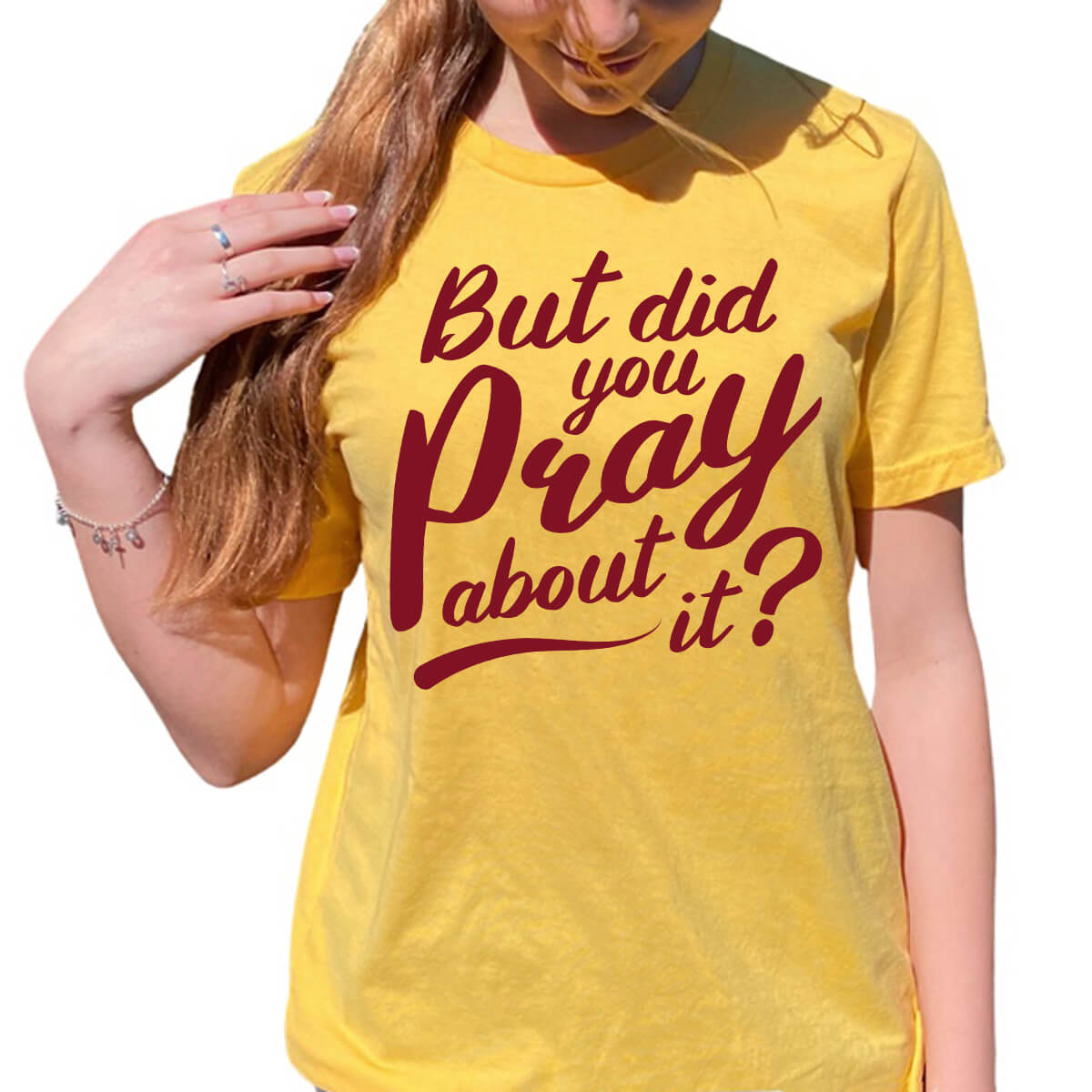 But Did You Pray About It T-Shirt