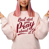 Thumbnail for But Did You Pray About It Crewneck Sweatshirt