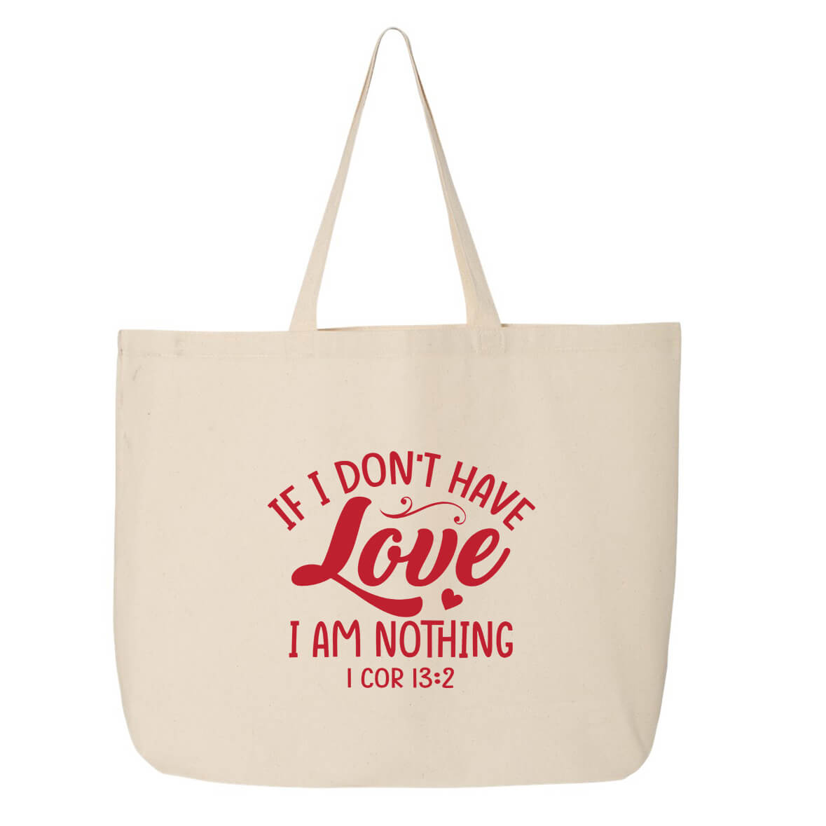 If I Don't Have Love I Am Nothing Jumbo Tote Canvas Bag