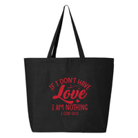 Thumbnail for If I Don't Have Love I Am Nothing Jumbo Tote Canvas Bag