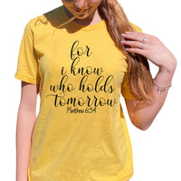 Thumbnail for For I Know Who Holds Tomorrow T-Shirt