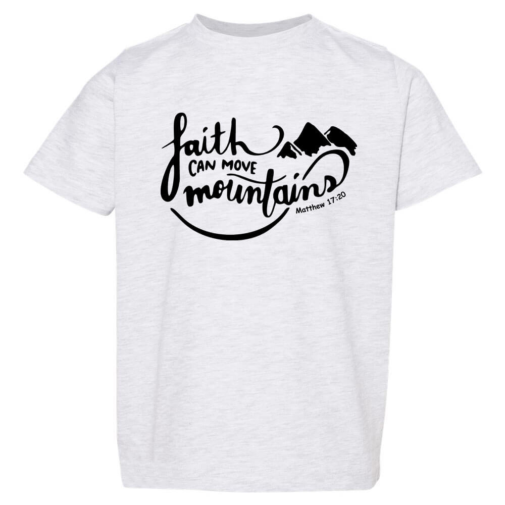 Faith Can Move Mountains Toddler T Shirt