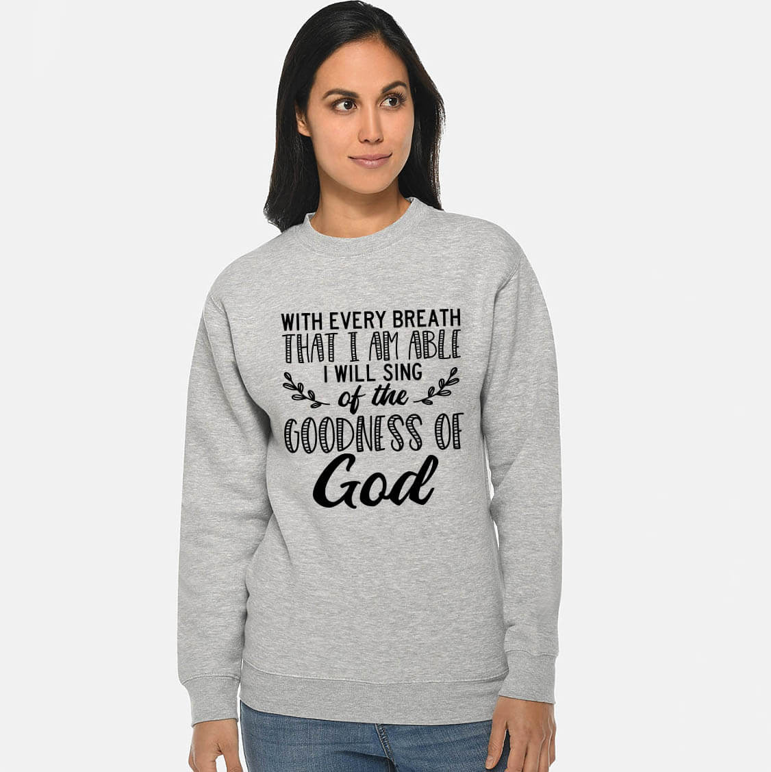I Will Sing Of The Goodness Of God Crewneck Unisex Sweatshirt