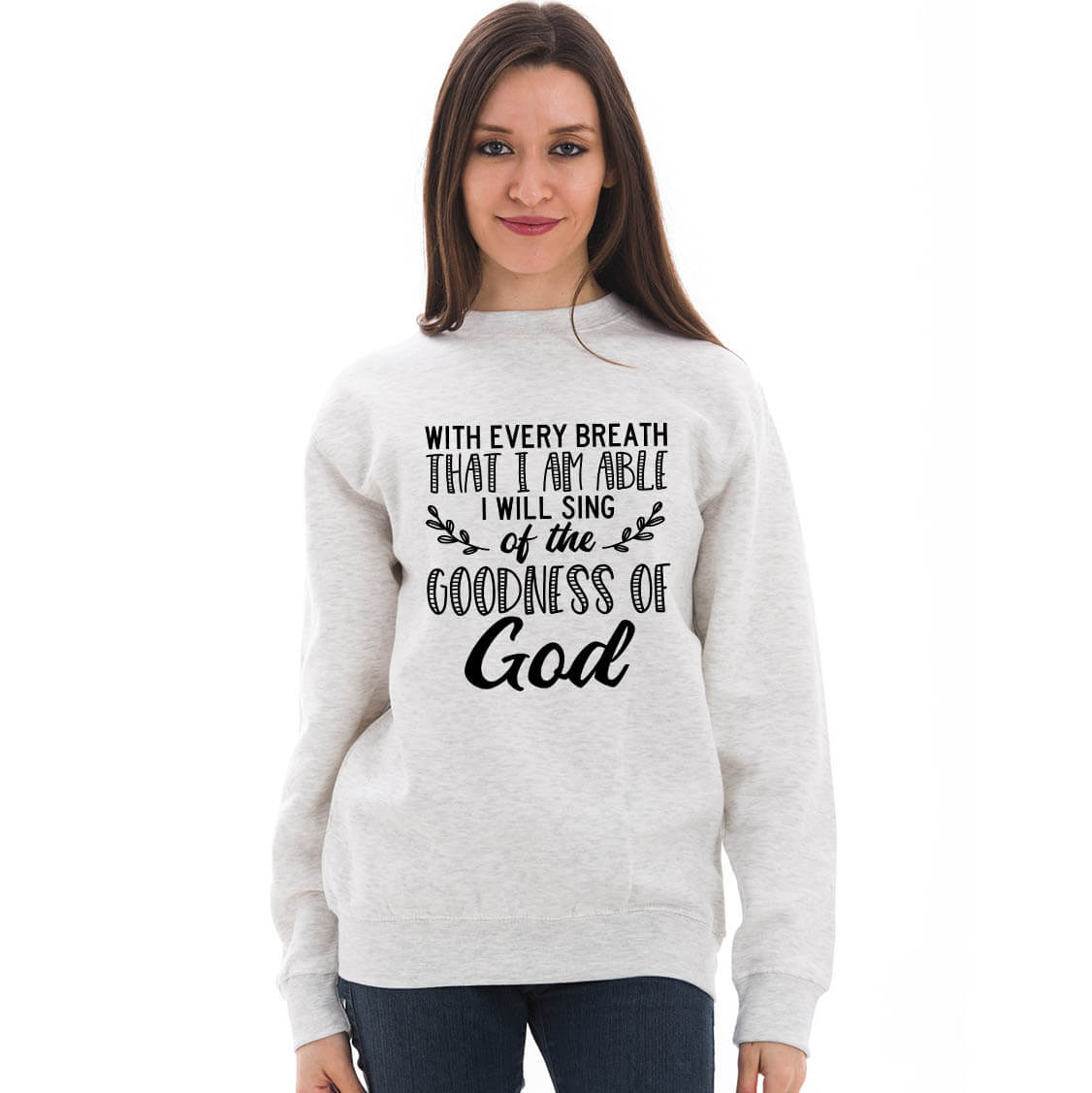I Will Sing Of The Goodness Of God Crewneck Unisex Sweatshirt