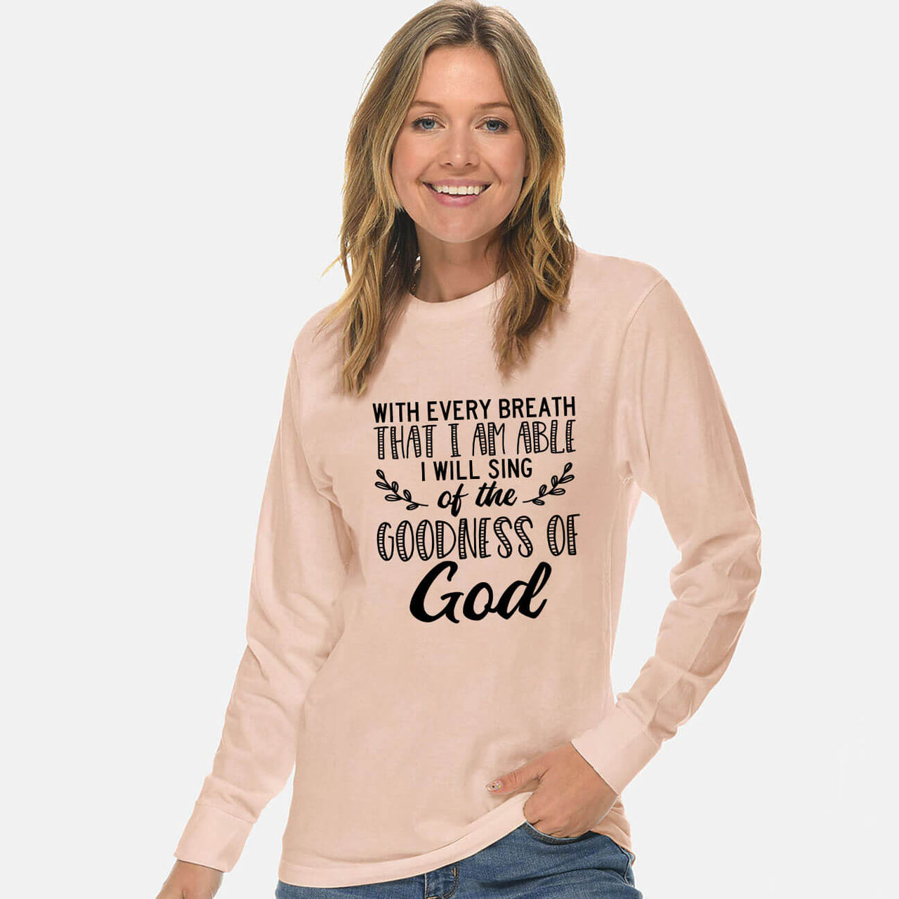 I Will Sing Of The Goodness Of God Long Sleeve T Shirt