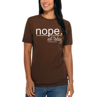 Thumbnail for Nope Not Today T-Shirt
