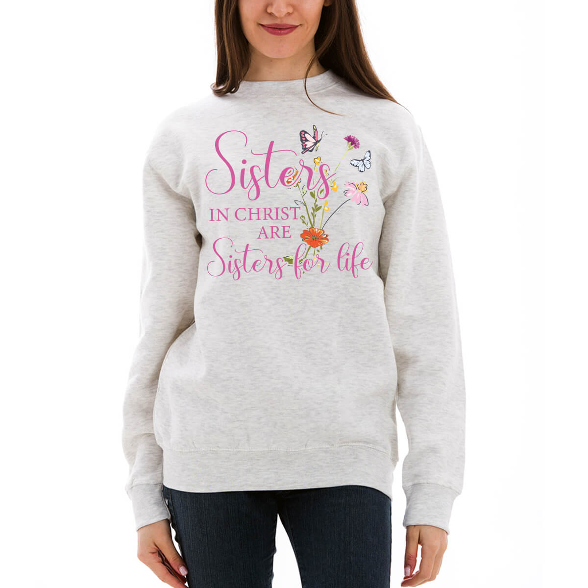 Sisters In Christ Are Sisters For Life Crewneck Sweatshirt