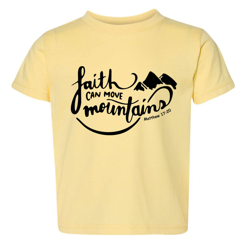 Faith Can Move Mountains Toddler T Shirt